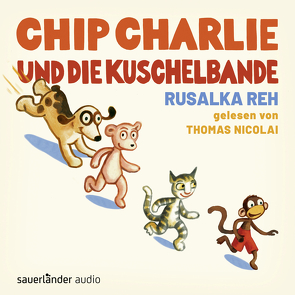 Chip Charlie und die Kuschelbande von Nicolai,  Thomas, Reh,  Rusalka