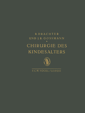 Chirurgie des Kindesalters von Drachter,  R., Gossmann,  J.R.