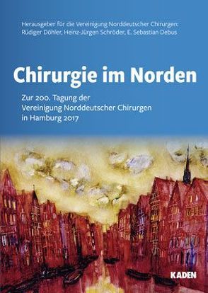 Chirurgie im Norden von Debus,  E. Sebastian, Döhler,  Rüdiger, Schröder,  Heinz-Jürgen