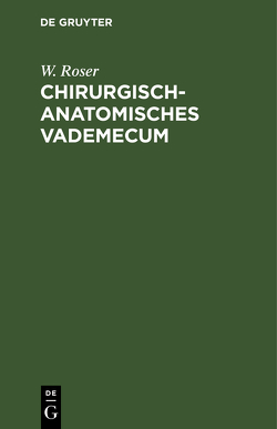 Chirurgisch-Anatomisches Vademecum von Roser,  W.