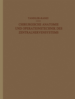 Chirurgische Anatomie und Operationstechnik des Zentralnervensystems von Ranzi,  E., Tandler,  J.