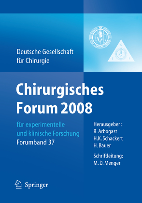 Chirurgisches Forum 2008 von Arbogast,  Rainer E.J., Bauer,  Hartwig, Schackert,  Hans Konrad