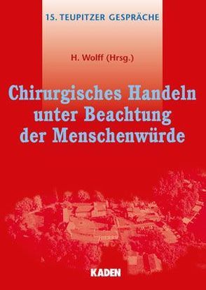 Chirurgisches Handeln unter Beachtung der Menschenwürde von Wolff,  Helmut