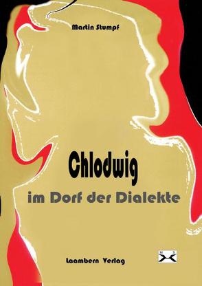 Chlodwig im Dorf der Dialekte von Stumpf,  Martin