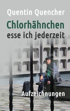 Chlorhähnchen esse ich jederzeit von Quencher,  Quentin