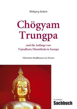 Chögyam Trungpa und die Anfänge von Vajradhatu/Shambhala in Europa von Seibert,  Wolfgang