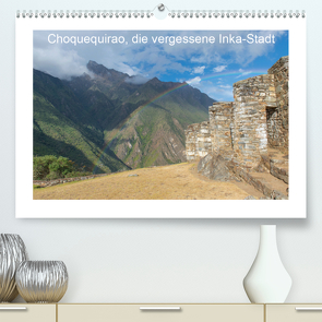 Choquequirao, die vergessene Inka-Stadt (Premium, hochwertiger DIN A2 Wandkalender 2020, Kunstdruck in Hochglanz) von www.augenblicke-antoniewski.de