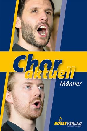 Chor aktuell. Ein Chorbuch für Gymnasien / Chor aktuell Männer von Egle,  Oskar, Kalmer,  Stefan, Lustig,  Hans-Joachim