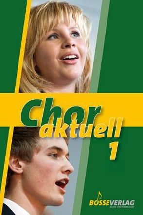 Chor aktuell. Ein Chorbuch für Gymnasien / Chor aktuell 1 von Frey,  Max, Mettke,  Bernd-Georg, Suttner,  Kurt