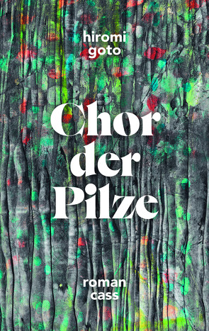 Chor der Pilze von Gerwig,  Karen, Goto,  Hiromi