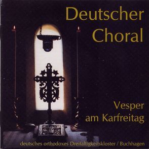 Choral – Dokumentation 2: Vesper am Karfreitag von Archimandrit Johannes