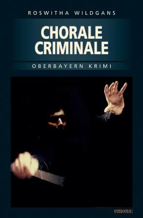 Chorale Criminale von Wildgans,  Roswitha