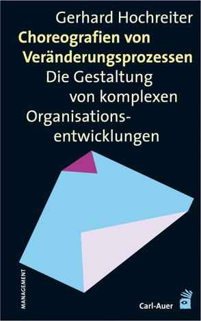 Choreografien von Veränderungsprozessen von Hochreiter,  Gerhard