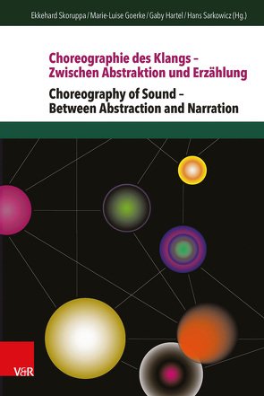 Choreographie des Klangs – Zwischen Abstraktion und Erzählung | Choreography of Sound – Between Abstraction and Narration von Goerke,  Marie-Luise, Hartel,  Gaby, Sarkowicz,  Hans, Skoruppa,  Ekkehard