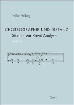 Choreographie und Distanz. Studien zur Ravel-Analyse von Helbing,  Volker