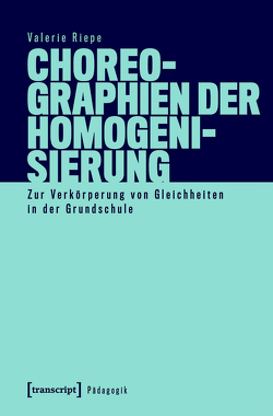 Choreographien der Homogenisierung von Riepe,  Valerie