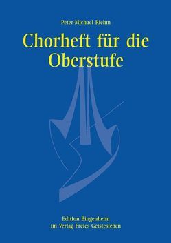 Chorheft für die Oberstufe für gemischte Stimmen von Riehm,  Peter M, Riehm,  Peter-Michael