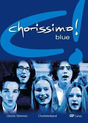 chorissimo! blue. Schulchorbuch für gleiche Stimmen von Brecht,  Klaus, Weigele,  Klaus K