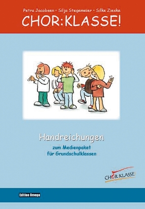 Chor:Klasse! – Handreichungen von Jacobsen,  Petra, Layer,  Wolfgang, Stegemeier,  Silja, Zieske,  Silke