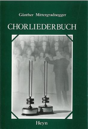 Chorliederbuch von Mittergradnegger,  Günther