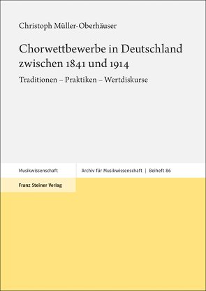 Chorwettbewerbe in Deutschland zwischen 1841 und 1914 von Müller-Oberhäuser,  Christoph