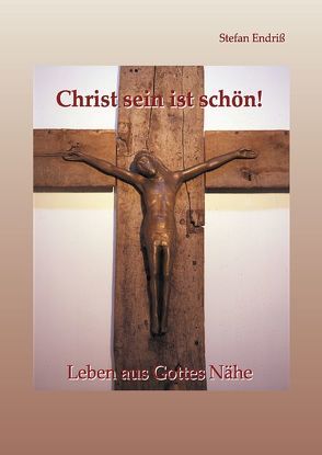 Christ sein ist schön! von Endriss,  Stefan