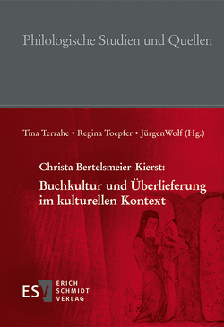 Christa Bertelsmeier-Kierst: Buchkultur und Überlieferung im kulturellen Kontext von Beeck,  Annkathrin, Bertelsmeier-Kierst,  Christa, Terrahe,  Tina, Toepfer,  Regina, Wolf,  Jürgen