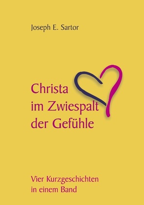 Christa im Zwiespalt der Gefühle von Sartor,  Josef E.