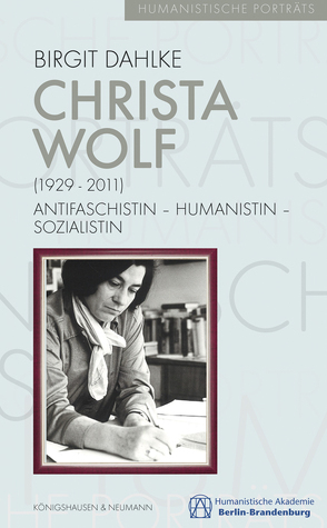 Christa Wolf (1929-2011) von Dahlke,  Birgit