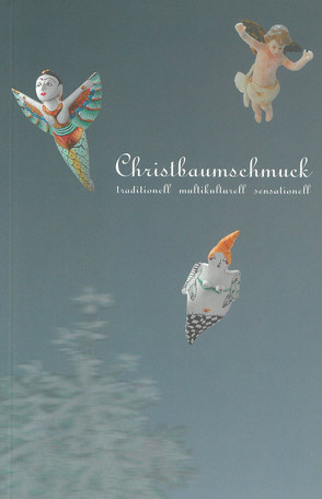 Christbaumschmuck von Bodsch,  Ingrid, Mattausch,  Roswitha, Ott,  Dierk, Pfistermeister,  Ursula, Stille,  Eva, Stille,  Severin, Ströbele Werner