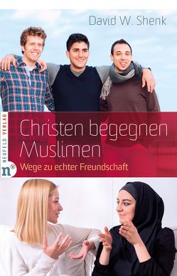 Christen begegnen Muslimen von Shenk,  David W