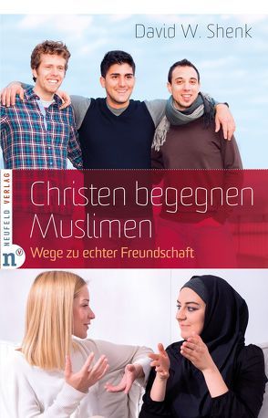 Christen begegnen Muslimen von Geist,  Heike, Shenk,  David W