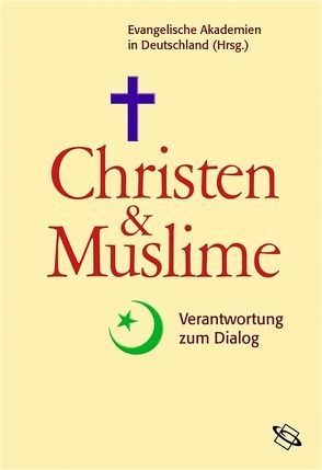 Christen & Muslime von Evangelische Akademien in Deutschland e.V.