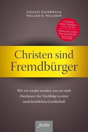 Christen sind Fremdbürger von Hauerwas,  Stanley, Willimon,  William H.