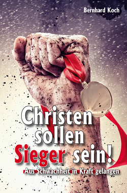 Christen sollen Sieger sein! von Koch,  Bernhard