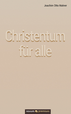 Christentum für alle von Mahrer,  Joachim Otto