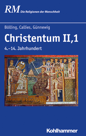 Christentum II,1 von Antes,  Peter, Bölling,  Jörg, Callies,  Horst, Günnewig,  Beatrix, Hutter,  Manfred, Rüpke,  Jörg