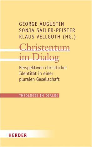 Christentum im Dialog von Augustin,  George, Austen,  Georg, Buchholz,  René, Delgado,  Mariano, di Pilato,  Vincenzo, Elßner,  Thomas R., Fröhling,  Edward, Gantke,  Wolfgang, Güzelmansur,  Timo, Hainthaler,  Theresia, Hesse,  Stefan, Höbsch,  Werner, Kasper,  Walter, Körner,  Felix, Krafft,  Thomas, Meier,  Dominicus, Micheel,  Matthias, Nauer,  Doris, Niederschlag,  Heribert, Nothelle-Wildfeuer,  Ursula, Ozankom,  Claude, Redtenbacher,  Andreas, Rüttenauer,  Alban, Sailer-Pfister,  Sonja, Schelhas,  Johannes, Schmiedl,  Joachim, Schulze,  Markus, Splett,  Jörg, Vellguth,  Klaus, Vöcking,  Hans, Waldenfels,  Hans, Wildfeuer,  Armin, Zaborowski,  Holger