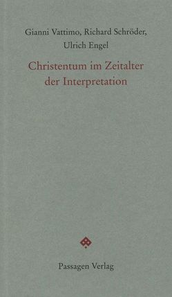 Christentum im Zeitalter der Interpretation von Eggensperger OP,  Thomas, Engel OP,  Ulrich, Schroeder,  Richard, Vattimo,  Gianni