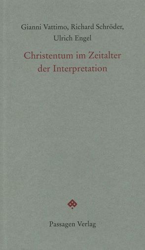 Christentum im Zeitalter der Interpretation von Eggensperger OP,  Thomas, Engel OP,  Ulrich, Schroeder,  Richard, Vattimo,  Gianni