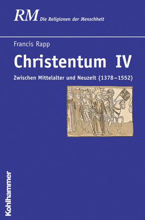 Christentum IV von Antes,  Peter, Gladigow,  Burkhard, Greschat,  Martin, Rapp,  Francis, Rüpke,  Jörg