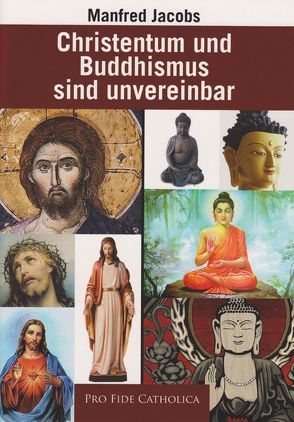 Christentum und Buddhismus sind unvereinbar von Jacobs,  Manfred