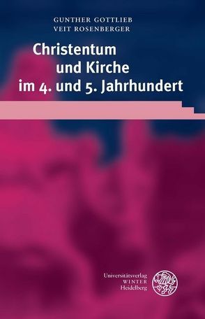 Christentum und Kirche im 4. und 5. Jahrhundert von Gottlieb,  Gunther, Rosenberger,  Veit