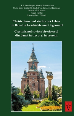 Christentum und kirchliches Leben im Banat in Geschichte und Gegenwart von Henkel,  Jürgen, Pal,  Jozsef-Csaba, Schoenauer,  Hermann, Selejan,  Ioan