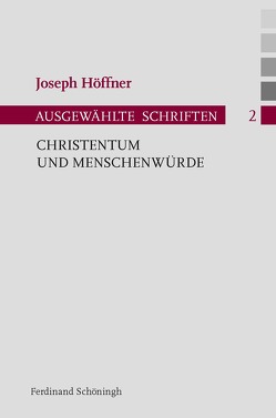 Christentum und Menschenwürde von Althammer,  Jörg, Höffner,  Joseph, Nothelle-Wildfeuer,  Ursula