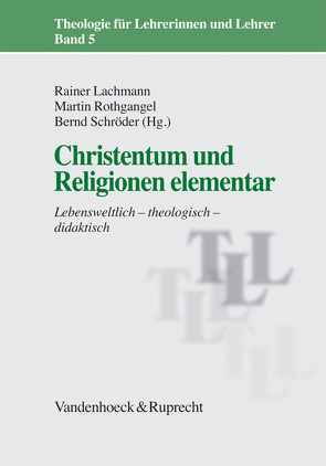 Christentum und Religionen elementar von Biesinger,  Albert, Biewald,  Roland, Fleischmann-Bisten,  Walter, Grethlein,  Christian, Gruhle,  Iris, Grünschloss,  Andreas, Lachmann,  Rainer, Lähnemann,  Johannes, Pirner,  Manfred L. H., Ritter,  Werner H., Rothgangel,  Martin, Schieder,  Rolf, Schroeder,  Bernd, Schulte,  Andrea, Schweitzer,  Friedrich, Streib,  Heinz, Tamcke,  Martin