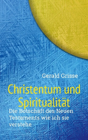 Christentum und Spiritualität von Grisse,  Gerald