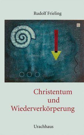 Christentum und Wiederverkörperung von Frieling,  Rudolf