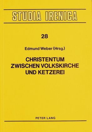 Christentum zwischen Volkskirche und Ketzerei von Weber,  Edmund