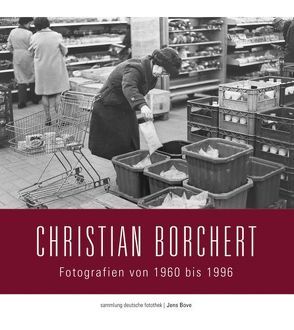 Christian Borchert: Fotografien von 1960 bis 1996 von Bove,  Jens